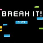 Break it!