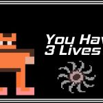 You Have 3 Lives…