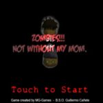 Zombies,Not without my mom