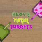 Heavy Metal Turrets